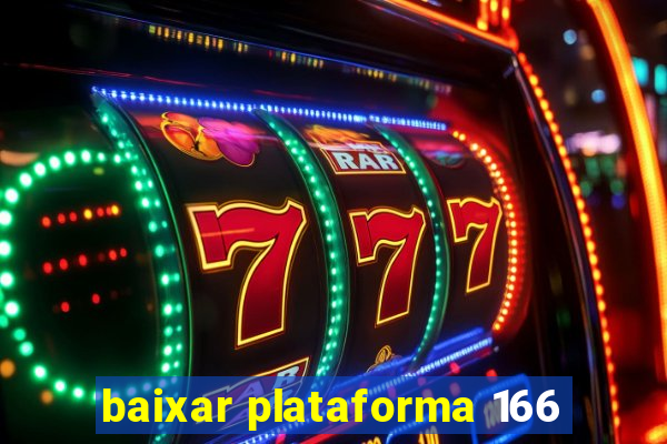 baixar plataforma 166